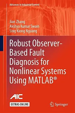 E-Book (pdf) Robust Observer-Based Fault Diagnosis for Nonlinear Systems Using MATLAB® von Jian Zhang, Akshya Kumar Swain, Sing Kiong Nguang