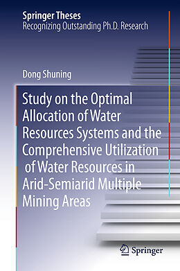 Fester Einband Study on the Optimal Allocation of Water Resources Systems and the Comprehensive Utilization of Water Resources in Arid-Semiarid Multiple Mining Areas von Shuning Dong