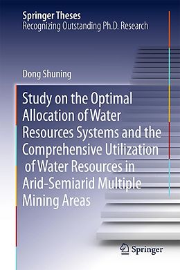 E-Book (pdf) Study on the Optimal Allocation of Water Resources Systems and the Comprehensive Utilization of Water Resources in Arid-Semiarid Multiple Mining Areas von Shuning Dong