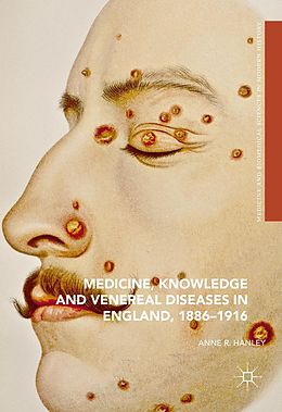 E-Book (pdf) Medicine, Knowledge and Venereal Diseases in England, 1886-1916 von Anne R. Hanley