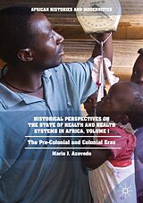 eBook (pdf) Historical Perspectives on the State of Health and Health Systems in Africa, Volume I de Mario J. Azevedo