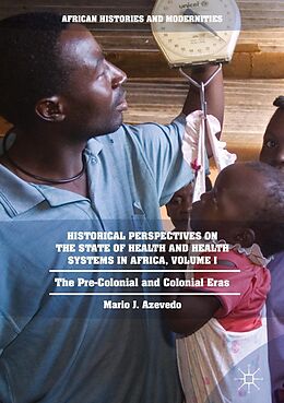 E-Book (pdf) Historical Perspectives on the State of Health and Health Systems in Africa, Volume I von Mario J. Azevedo
