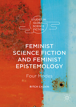 Fester Einband Feminist Science Fiction and Feminist Epistemology von Ritch Calvin