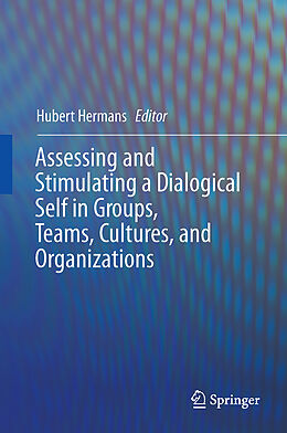 Livre Relié Assessing and Stimulating a Dialogical Self in Groups, Teams, Cultures, and Organizations de 