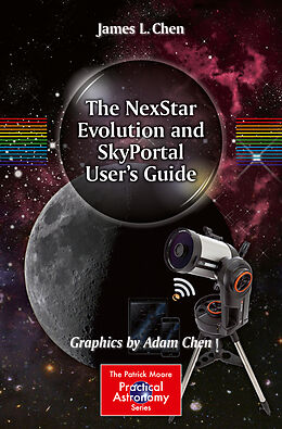 Couverture cartonnée The NexStar Evolution and SkyPortal User's Guide de Adam Chen, James L. Chen