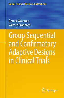 Livre Relié Group Sequential and Confirmatory Adaptive Designs in Clinical Trials de Werner Brannath, Gernot Wassmer