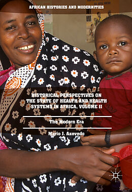 Livre Relié Historical Perspectives on the State of Health and Health Systems in Africa, Volume II de Mario J. Azevedo