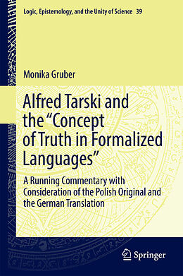 Livre Relié Alfred Tarski and the "Concept of Truth in Formalized Languages" de Monika Gruber