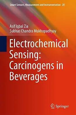 E-Book (pdf) Electrochemical Sensing: Carcinogens in Beverages von Asif Iqbal Zia, Subhas Chandra Mukhopadhyay