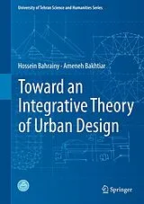 Fester Einband Toward an Integrative Theory of Urban Design von Hossein Bahrainy, Ameneh Bakhtiar