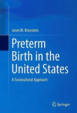 E-Book (pdf) Preterm Birth in the United States von Janet M. Bronstein