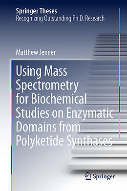 Fester Einband Using Mass Spectrometry for Biochemical Studies on Enzymatic Domains from Polyketide Synthases von Matthew Jenner