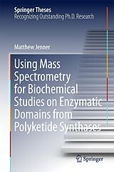 eBook (pdf) Using Mass Spectrometry for Biochemical Studies on Enzymatic Domains from Polyketide Synthases de Matthew Jenner