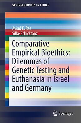 Couverture cartonnée Comparative Empirical Bioethics: Dilemmas of Genetic Testing and Euthanasia in Israel and Germany de Silke Schicktanz, Aviad E. Raz