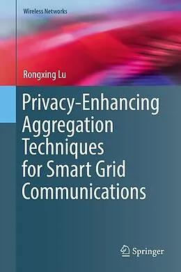 E-Book (pdf) Privacy-Enhancing Aggregation Techniques for Smart Grid Communications von Rongxing Lu