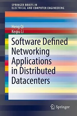 E-Book (pdf) Software Defined Networking Applications in Distributed Datacenters von Heng Qi, Keqiu Li