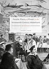 eBook (pdf) People, Place and Power on the Nineteenth-Century Waterfront de Graeme J. Milne