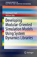 E-Book (pdf) Developing Modular-Oriented Simulation Models Using System Dynamics Libraries von Christian K. Karl, William Ibbs