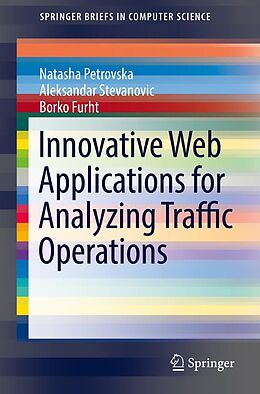 E-Book (pdf) Innovative Web Applications for Analyzing Traffic Operations von Natasha Petrovska, Aleksandar Stevanovic, Borko Furht