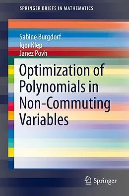 E-Book (pdf) Optimization of Polynomials in Non-Commuting Variables von Sabine Burgdorf, Igor Klep, Janez Povh