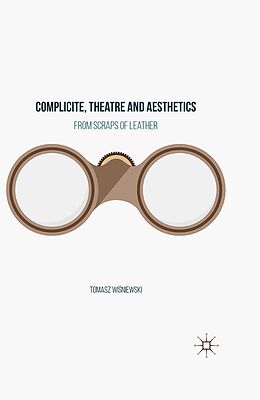 eBook (pdf) Complicite, Theatre and Aesthetics de Tomasz Wisniewski