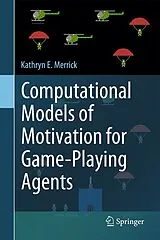 Fester Einband Computational Models of Motivation for Game-Playing Agents von Kathryn E. Merrick