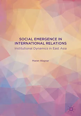 E-Book (pdf) Social Emergence in International Relations von Maren Wagner