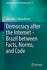 eBook (pdf) Democracy after the Internet - Brazil between Facts, Norms, and Code de Samantha S. Moura Ribeiro