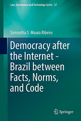E-Book (pdf) Democracy after the Internet - Brazil between Facts, Norms, and Code von Samantha S. Moura Ribeiro