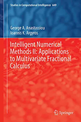 E-Book (pdf) Intelligent Numerical Methods II: Applications to Multivariate Fractional Calculus von George A. Anastassiou, Ioannis K. Argyros