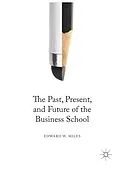 E-Book (pdf) The Past, Present, and Future of the Business School von Edward W. Miles