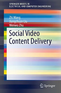 E-Book (pdf) Social Video Content Delivery von Zhi Wang, Jiangchuan Liu, Wenwu Zhu