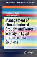 E-Book (pdf) Management of Climate Induced Drought and Water Scarcity in Egypt von Samiha A. H. Ouda, Abd El-Hafeez Zohry