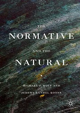 E-Book (pdf) The Normative and the Natural von Michael P. Wolf, Jeremy Randel Koons