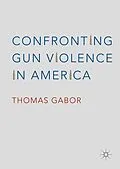 E-Book (pdf) Confronting Gun Violence in America von Thomas Gabor