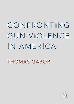 E-Book (pdf) Confronting Gun Violence in America von Thomas Gabor
