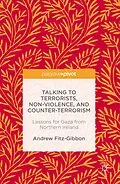 E-Book (pdf) Talking to Terrorists, Non-Violence, and Counter-Terrorism von Andrew Fitz-Gibbon
