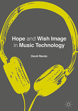Fester Einband Hope and Wish Image in Music Technology von David P. Rando