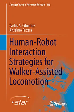 E-Book (pdf) Human-Robot Interaction Strategies for Walker-Assisted Locomotion von Carlos A. Cifuentes, Anselmo Frizera
