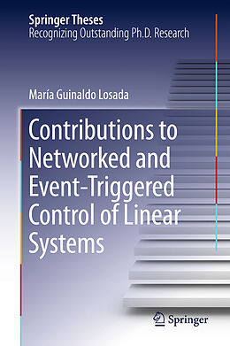 Livre Relié Contributions to Networked and Event-Triggered Control of Linear Systems de María Guinaldo Losada