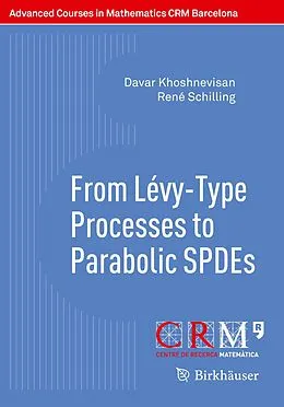 E-Book (pdf) From Lévy-Type Processes to Parabolic SPDEs von Davar Khoshnevisan, René Schilling