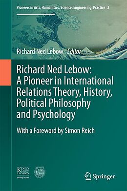 eBook (pdf) Richard Ned Lebow: A Pioneer in International Relations Theory, History, Political Philosophy and Psychology de 