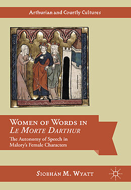 eBook (pdf) Women of Words in Le Morte Darthur de Siobhán M. Wyatt