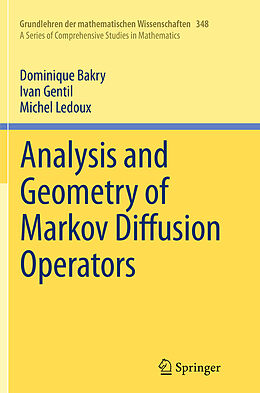 Couverture cartonnée Analysis and Geometry of Markov Diffusion Operators de Dominique Bakry, Michel Ledoux, Ivan Gentil