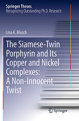 Couverture cartonnée The Siamese-Twin Porphyrin and Its Copper and Nickel Complexes: A Non-Innocent Twist de Lina K. Blusch