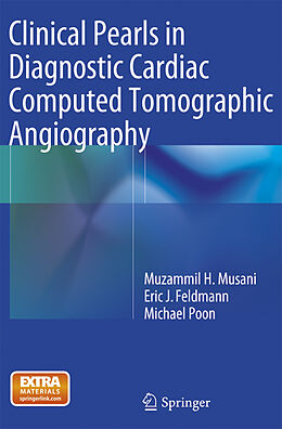 Couverture cartonnée Clinical Pearls in Diagnostic Cardiac Computed Tomographic Angiography de Muzammil H. Musani, Eric J. Feldmann, Michael Poon