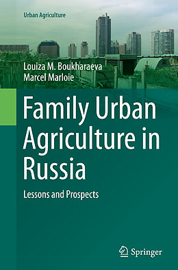 Couverture cartonnée Family Urban Agriculture in Russia de Marcel Marloie, Louiza M. Boukharaeva