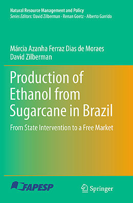 Couverture cartonnée Production of Ethanol from Sugarcane in Brazil de David Zilberman, Márcia Azanha Ferraz Dias de Moraes