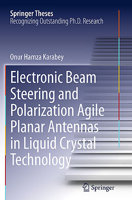 Kartonierter Einband Electronic Beam Steering and Polarization Agile Planar Antennas in Liquid Crystal Technology von Onur Hamza Karabey