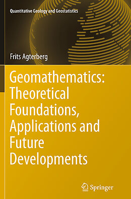 Kartonierter Einband Geomathematics: Theoretical Foundations, Applications and Future Developments von Frits Agterberg